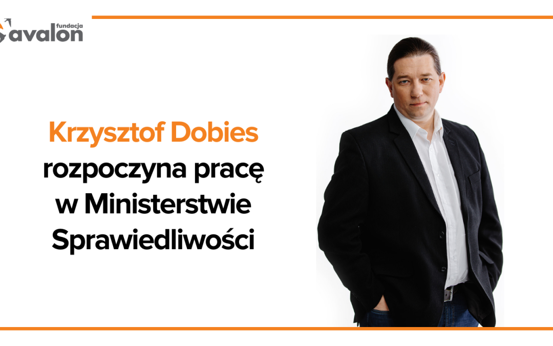 Rewolucja w Fundacji Avalon – Krzysztof Dobies dyrektorem biura politycznego Ministra Sprawiedliwości